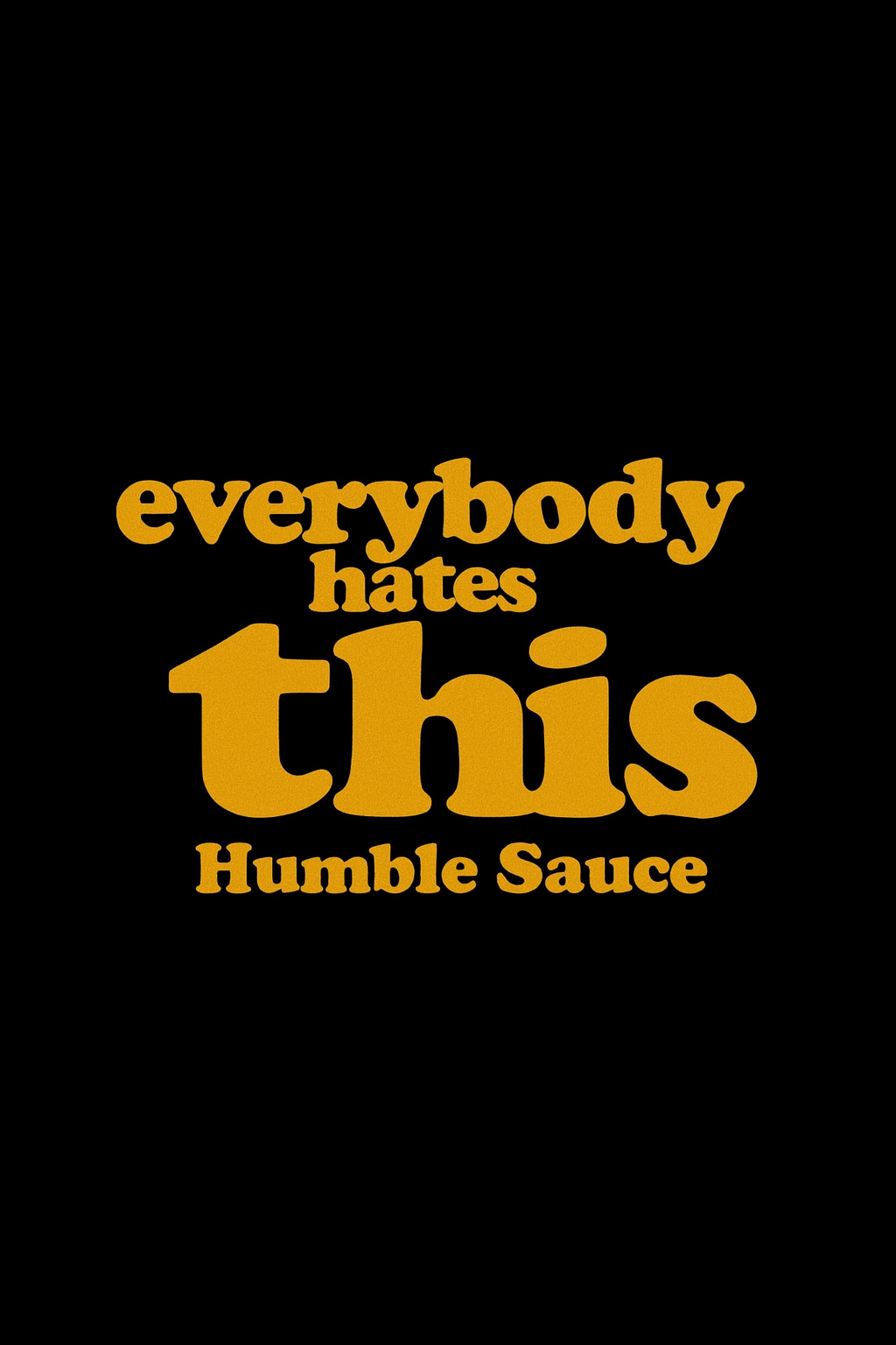 Everybody hates this Humble sauce
